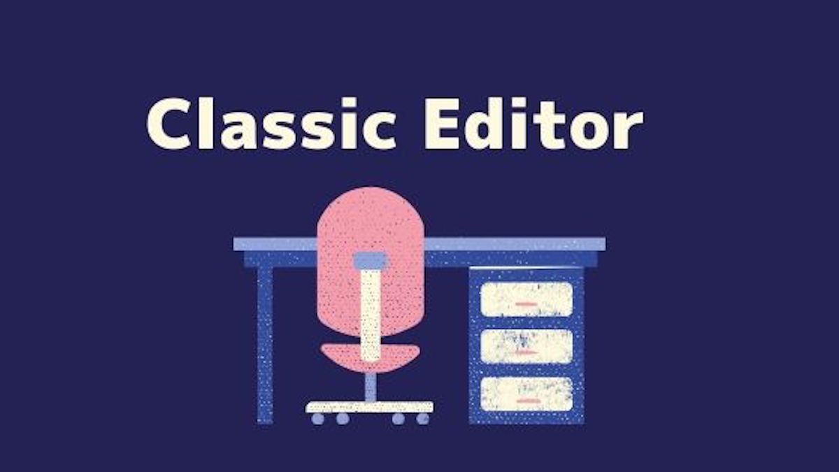 Classic Editor（クラシックエディター）